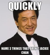 An image of Jackie Chan wearing a tuxedo with super imposed text on top and bottom: “quickly“ “name 3 things that aren’t Jackie Chan“